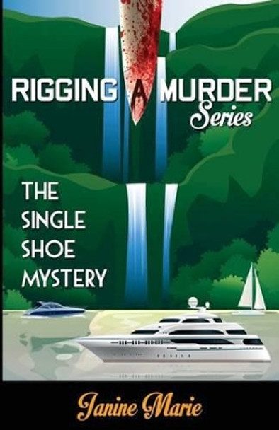 The Single Shoe Mystery by Janine Marie 9780989184830