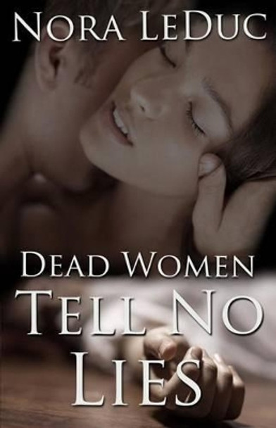 Dead Women Tell No Lies by Nora Leduc 9780989209014