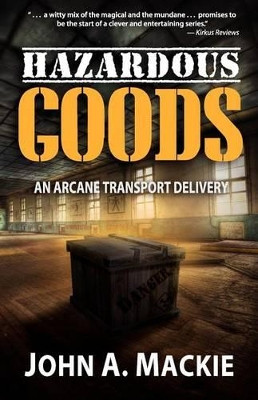 Hazardous Goods by John A Mackie 9780988125308