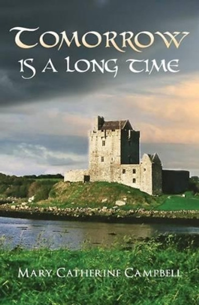 Tomorrow Is A Long Time by Mary Catherine Campbell 9780988360914