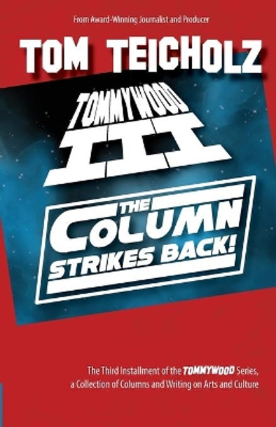 Tommywood III: The Column Strikes Back! by Tom Teicholz 9780988396487