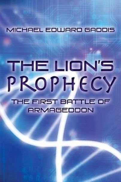 The Lion's Prophecy: The First Battle Of Armageddon by Michael Edward Gaddis 9780988579019