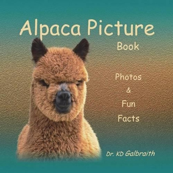 Alpaca Picture Book by K D Galbraith 9780989324144