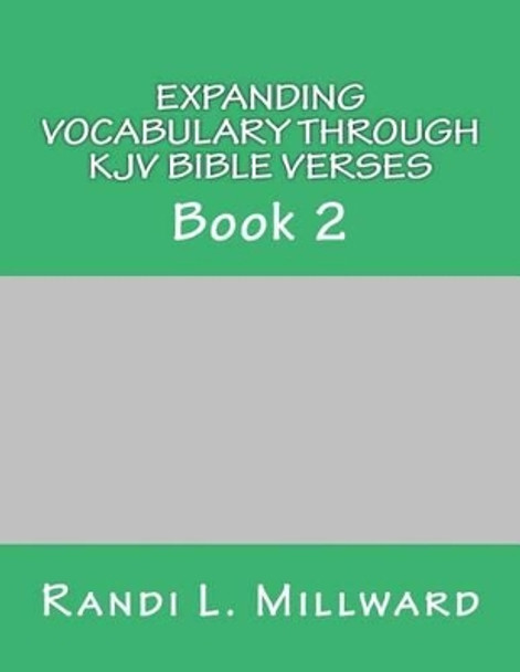 Expanding Vocabulary Through KJV Bible Verses: Book 2 by Randi L Millward 9780989486514