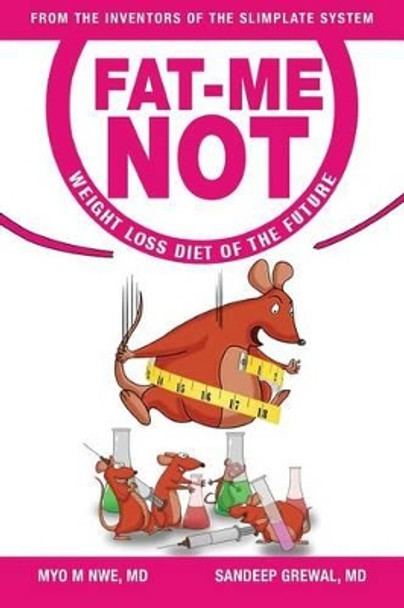 Fat-Me-Not: Weight Loss Diet of The Future by Sandeep Grewal 9780990924715