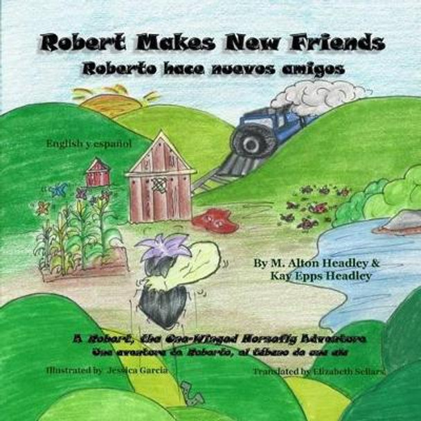 Robert Makes New Friends: Roberto hace nuevos amigos by Kay Epps Headley 9780989764131