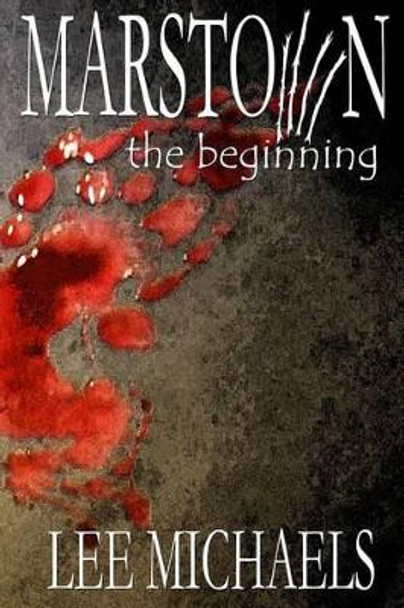 Marstown: the beginning by Lee Michaels 9780990322313