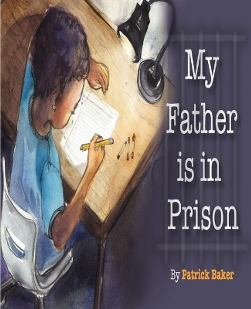 My Father Is in Prison by Patrick Baker 9780990341857