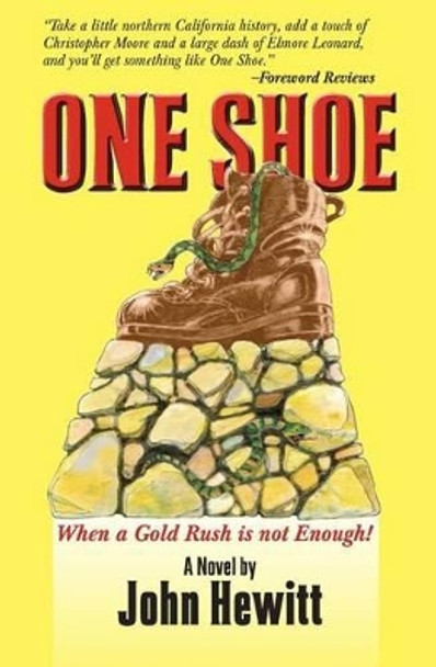 One Shoe: When a Gold Rush Is Not Enough by Professor Emeritus John Hewitt 9780990626497