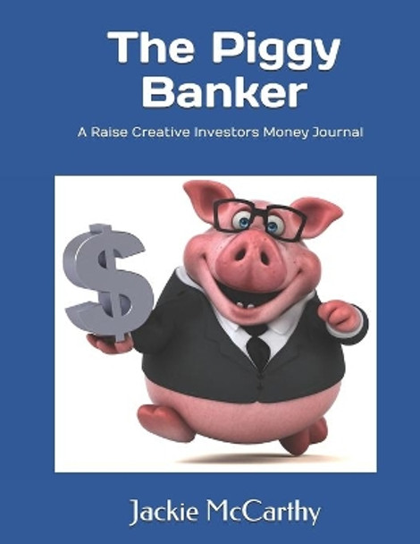 The Piggy Banker by Jackie McCarthy 9780990784029