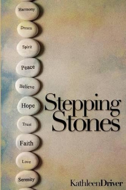 Stepping Stones by Kathleen Driver 9780991001125