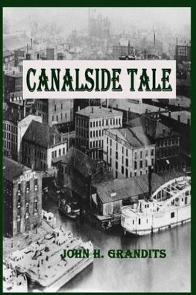 Canalside Tale by John H Grandits 9780991045525