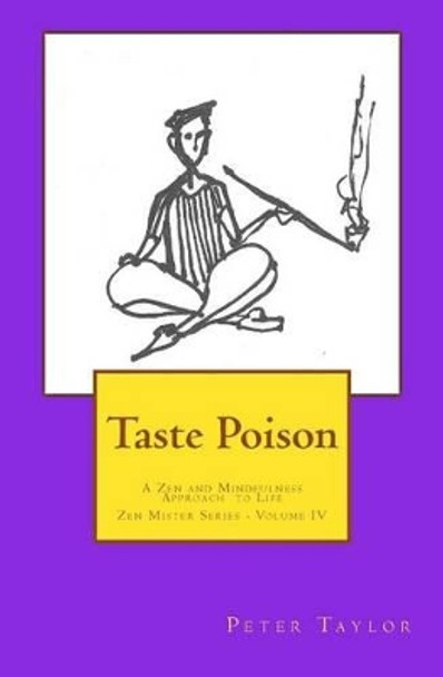 Taste Poison: A Zen and Mindfulness Approach to Life by Rebecca Nie 9780991242757