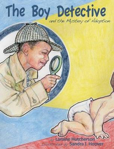 The Boy Detective: and the Mystery of Adoption by Laraine Hutcherson 9780991276523