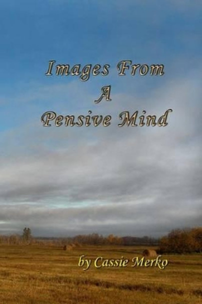 Images From A Pensive Mind by Cassie Merko 9780991685387