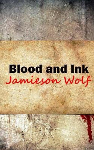 Blood and Ink by Jamieson Wolf 9780991758074