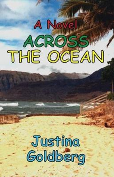 A Novel Across the Ocean by Justina Goldberg 9780991763511