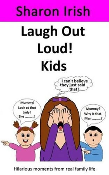 Laugh Out Loud! Kids by Sharon Irish 9780992637583