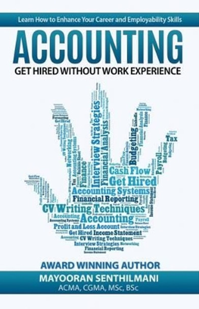 Accounting: Get Hired Without Work Experience by Mayooran Senthilmani 9780992869410