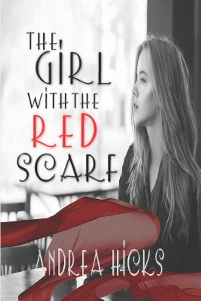 The Girl with the Red Scarf by Andrea Hicks 9780993192999