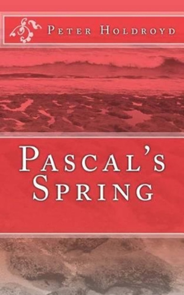 Pascal's Spring by Peter Holdroyd 9780993340956