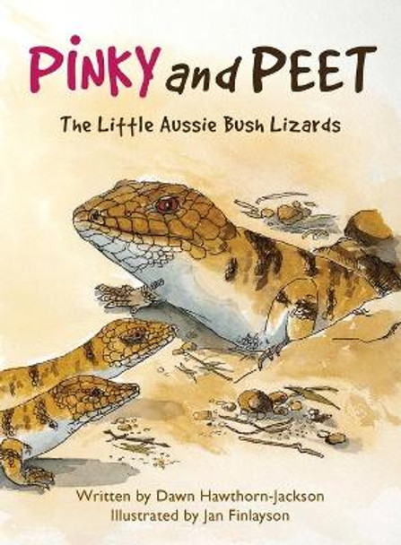 Pinky and Peet: The Little Aussie Bush Lizards by Dawn Hawthorn-Jackson 9780994245120