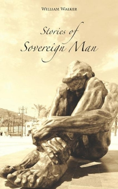 Stories of Sovereign Man by William Walker 9780993665721