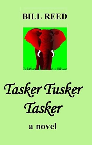 Tasker Tusker Tasker by Bill Reed 9780994239907