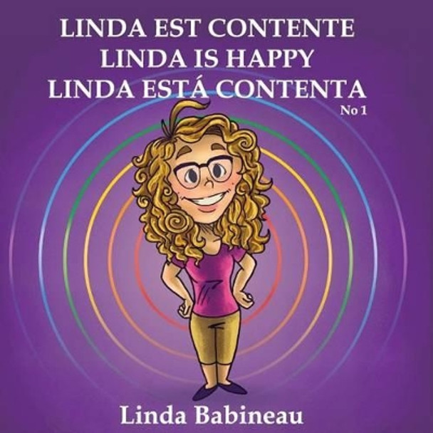 Linda est contente: Linda is Happy - Linda esta contenta No. 1 (French, English and Spanish all in one book) by Michelle Connors 9780994991706