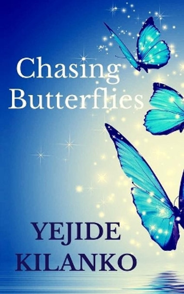 Chasing Butterflies by Yejide Kilanko 9780995036123