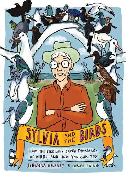 Sylvia and the Birds: How The Bird Lady saved birds and how you can, too by JOHANNA EMENEY 9780995140783