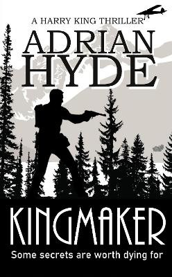Kingmaker: A Harry King Thriller by Adrian Hyde 9780995621619