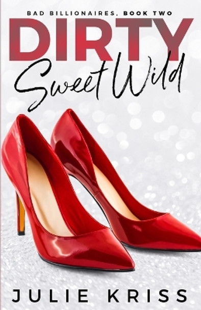 Dirty Sweet Wild by Julie Kriss 9780995967519