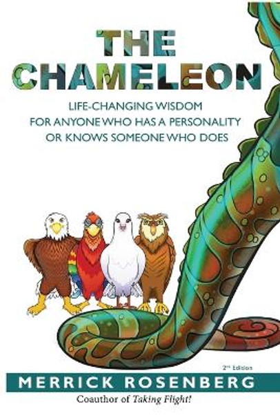 The Chameleon: Life-Changing Wisdom for Anyone Who Has a Personality or Knows Someone Who Does by Merrick Rosenberg 9780996411004