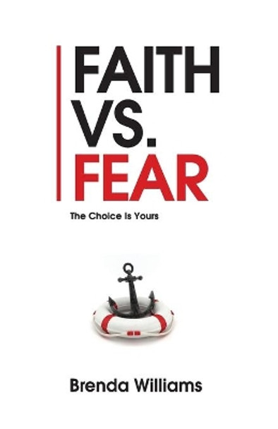 Faith vs. Fear: The Choice Is Yours by Brenda Williams 9780996808965