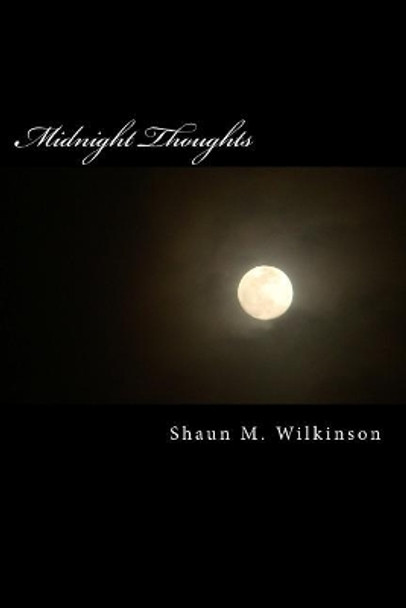 Midnight Thoughts by Shaun M Wilkinson 9780996196215