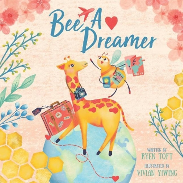 Bee A Dreamer by Ryen Toft 9780996890601