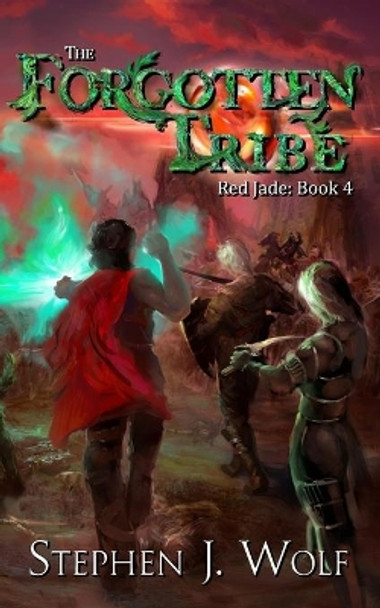 Red Jade: Book 4: The Forgotten Tribe by Stephen J Wolf 9780996984676