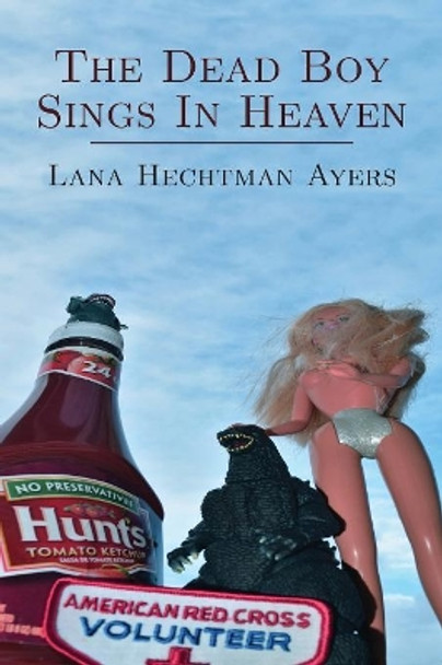 The Dead Boy Sings in Heaven by Lana Hechtman Ayers 9780997083491