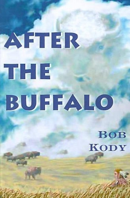 After the Buffalo by Bob Kody 9780595095551