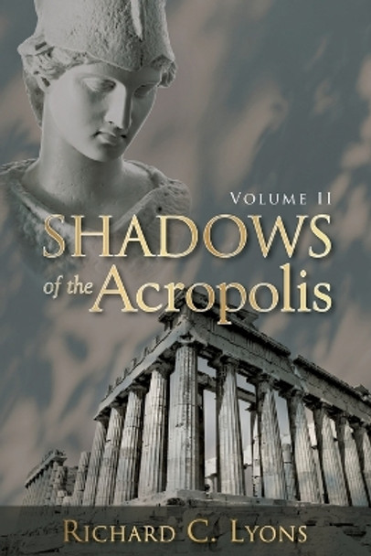 Shadows of the Acropolis by Richard C Lyons 9780997346299