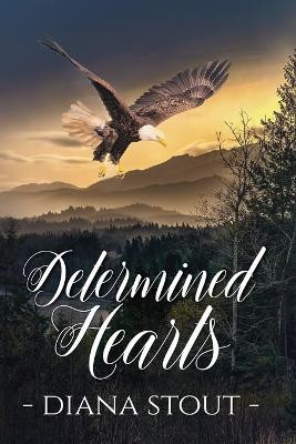 Determined Hearts by Diana Stout 9780997422313