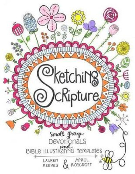 Sketching Scripture: Small Group Devotionals and Bible Illustrating Templates by Lauren Reeves 9780997685602