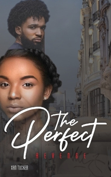 The Perfect Revenge by Xan Tucker 9780997940633