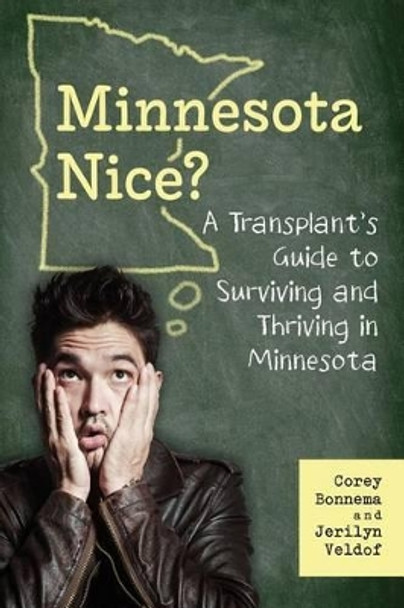 A Transplant's Guide to Surviving and Thriving in Minnesota by Jerilyn Veldof 9780997428322