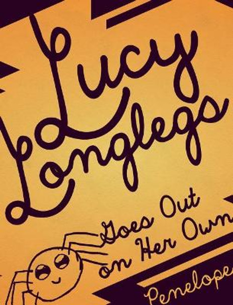 Lucy Longlegs Goes Out on Her Own by Penelope Lombardo 9780997441352