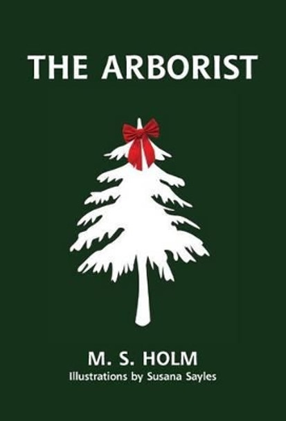 The Arborist by M S Holm 9780997455311