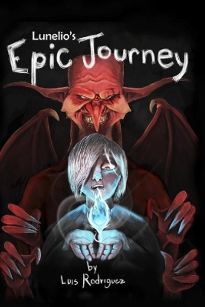 Lunelio's Epic Journey by Luis Rodriguez 9780997543377