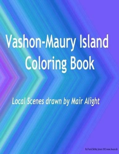 Vashon-Maury Island Coloring Book: Local Scenes drawn by Mair Alight by Mair Alight 9780997653403