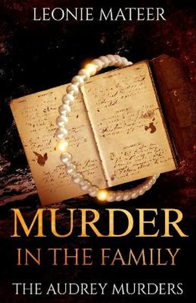 Murder in the Family: The Audrey Murders by Leonie F Mateer 9780997657425